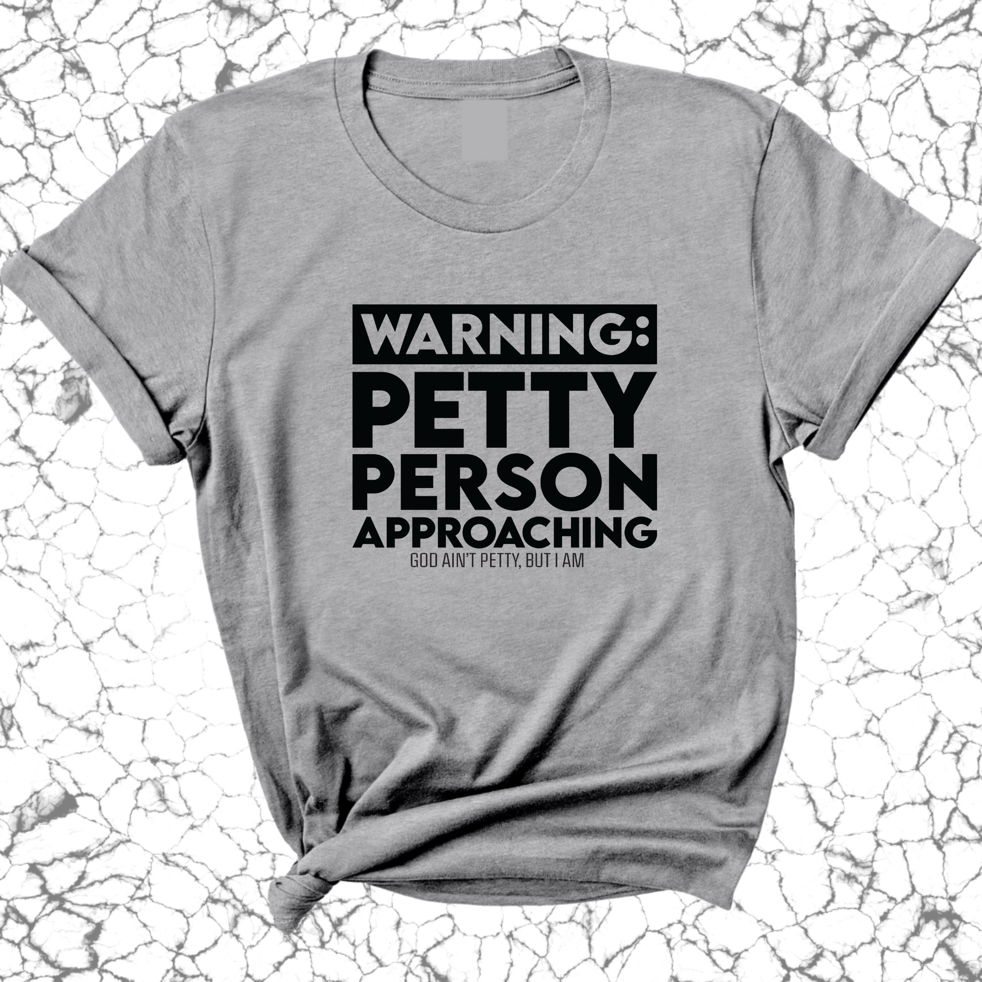 Warning: Petty Person is Approaching Unisex Tee-T-Shirt-The Original God Ain't Petty But I Am