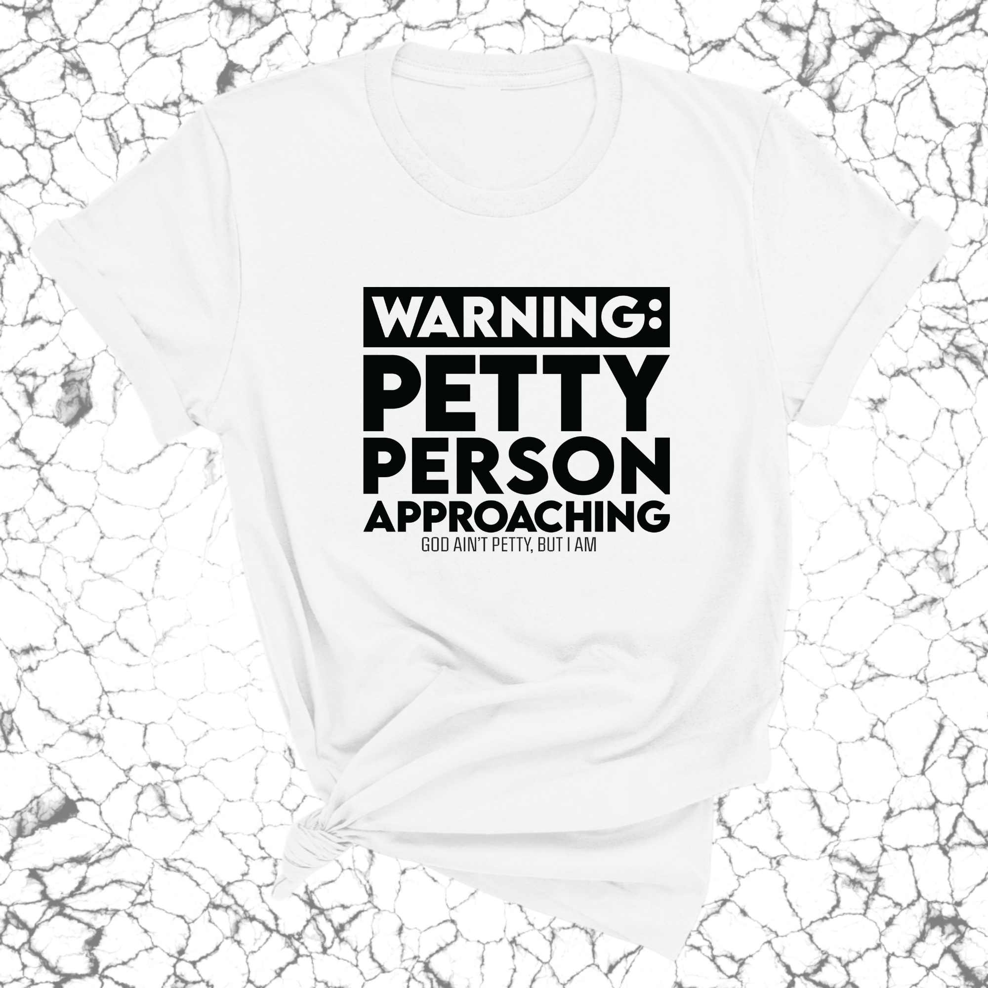 Warning: Petty Person is Approaching Unisex Tee-T-Shirt-The Original God Ain't Petty But I Am