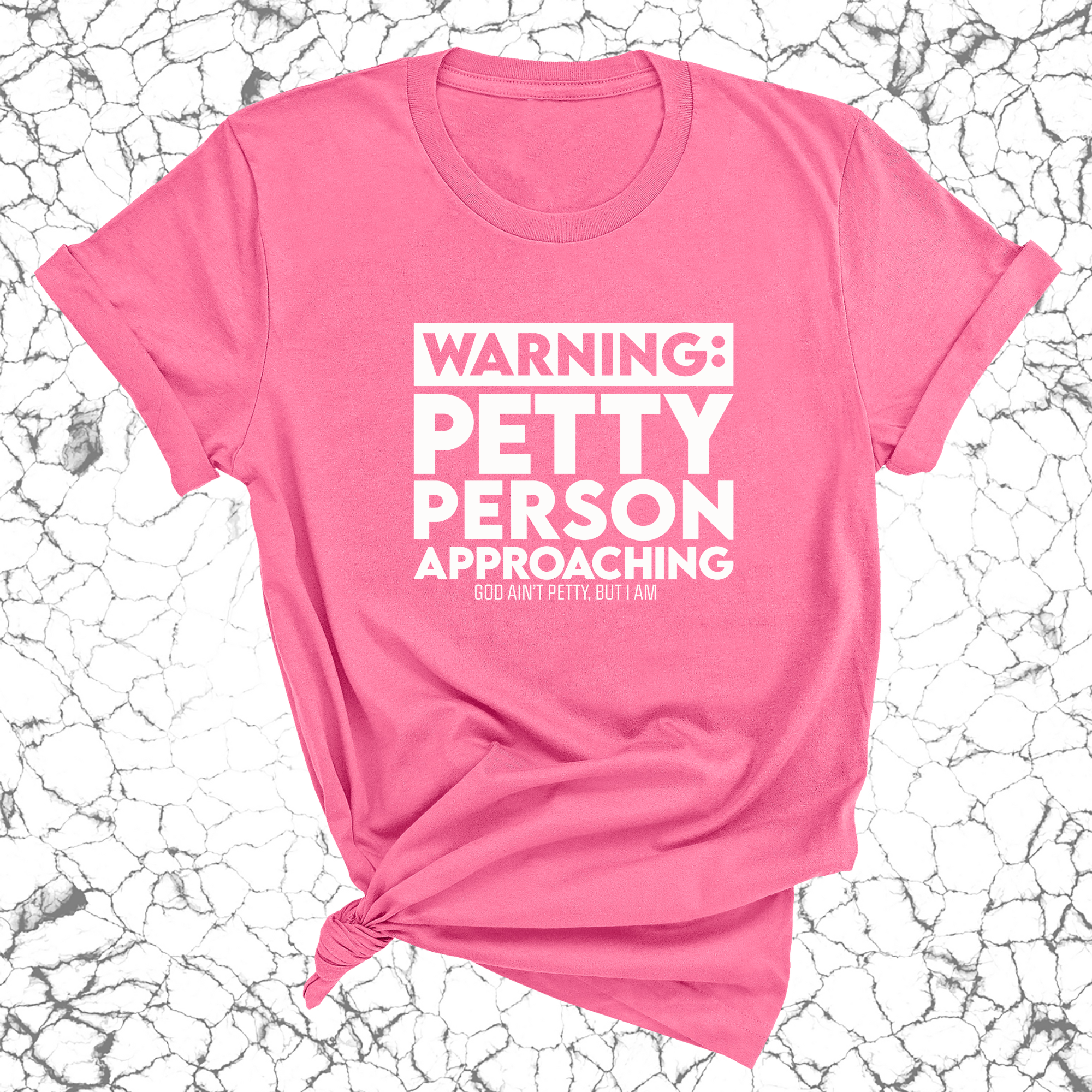 Warning: Petty Person is Approaching Unisex Tee-T-Shirt-The Original God Ain't Petty But I Am