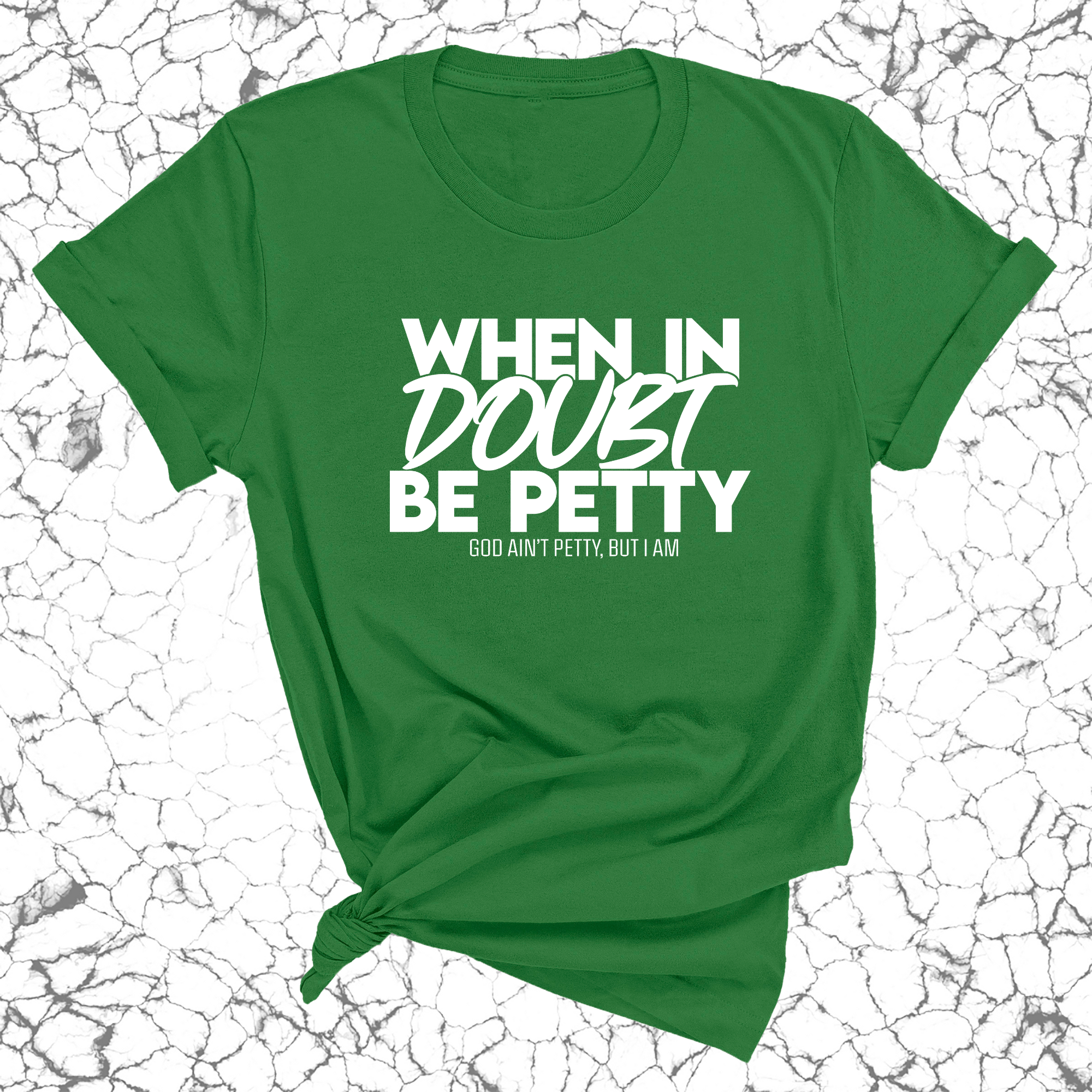 When in doubt be Petty Unisex Tee-T-Shirt-The Original God Ain't Petty But I Am