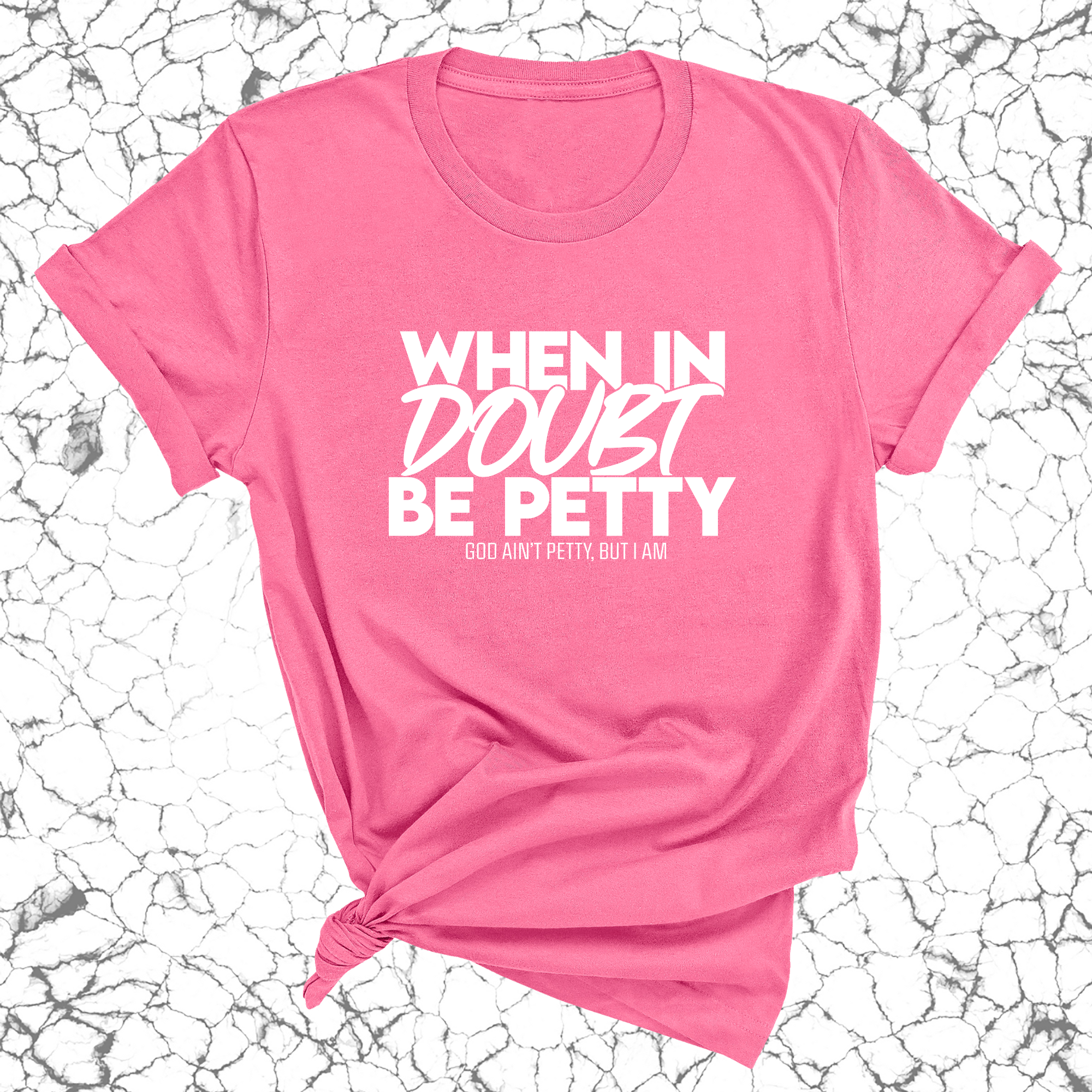 When in doubt be Petty Unisex Tee-T-Shirt-The Original God Ain't Petty But I Am