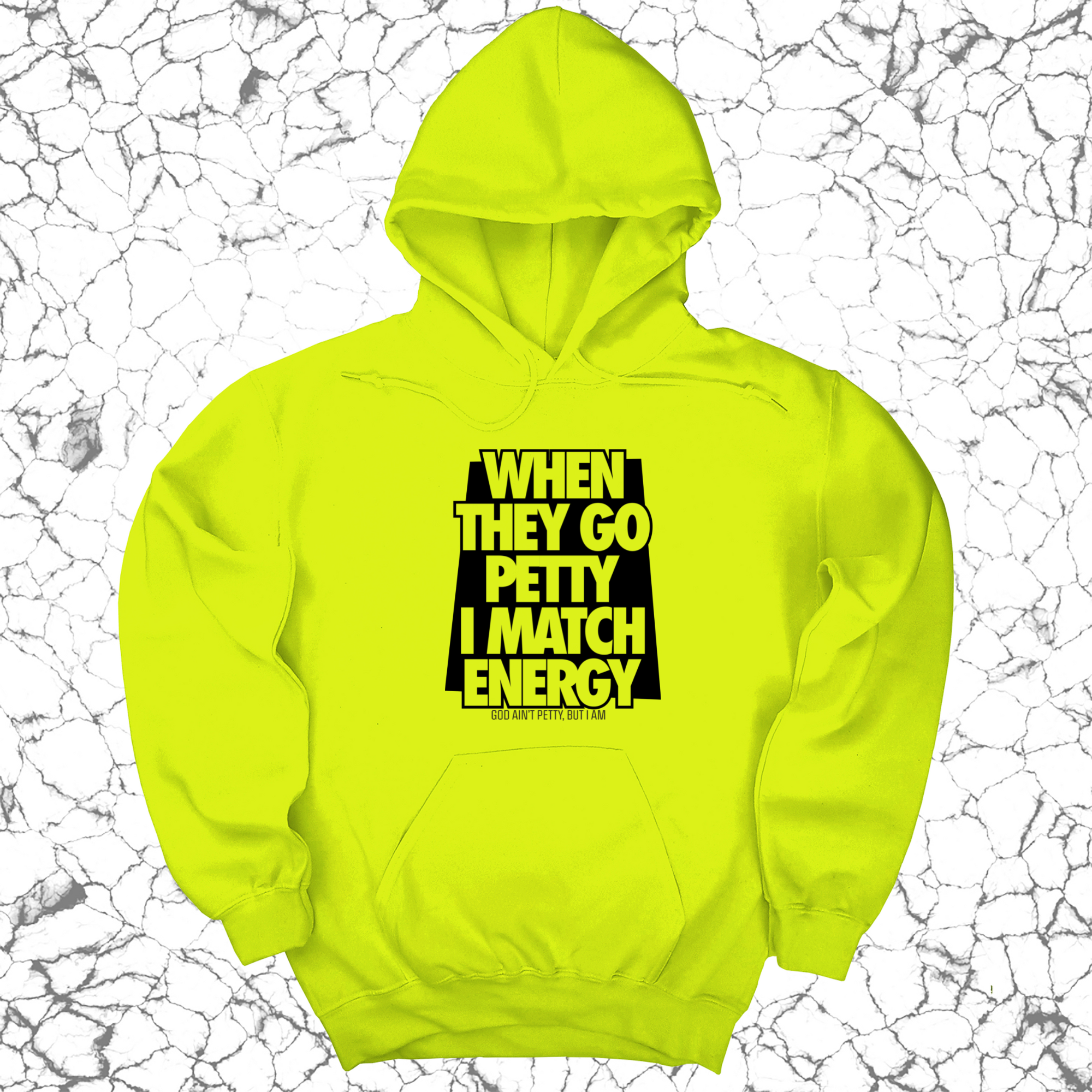 When they go petty I match energy Unisex Hoodie-Hoodie-The Original God Ain't Petty But I Am