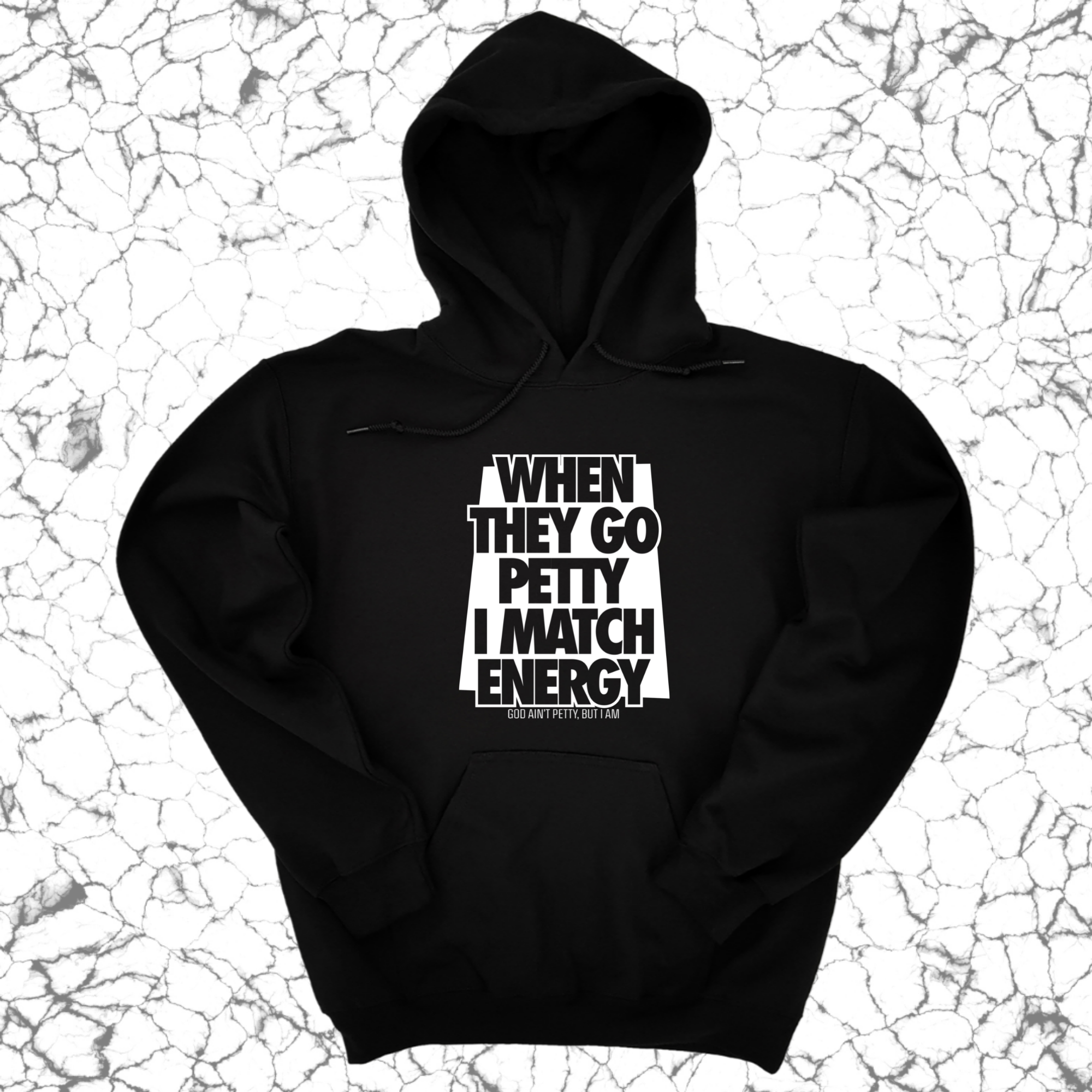 When they go petty I match energy Unisex Hoodie-Hoodie-The Original God Ain't Petty But I Am