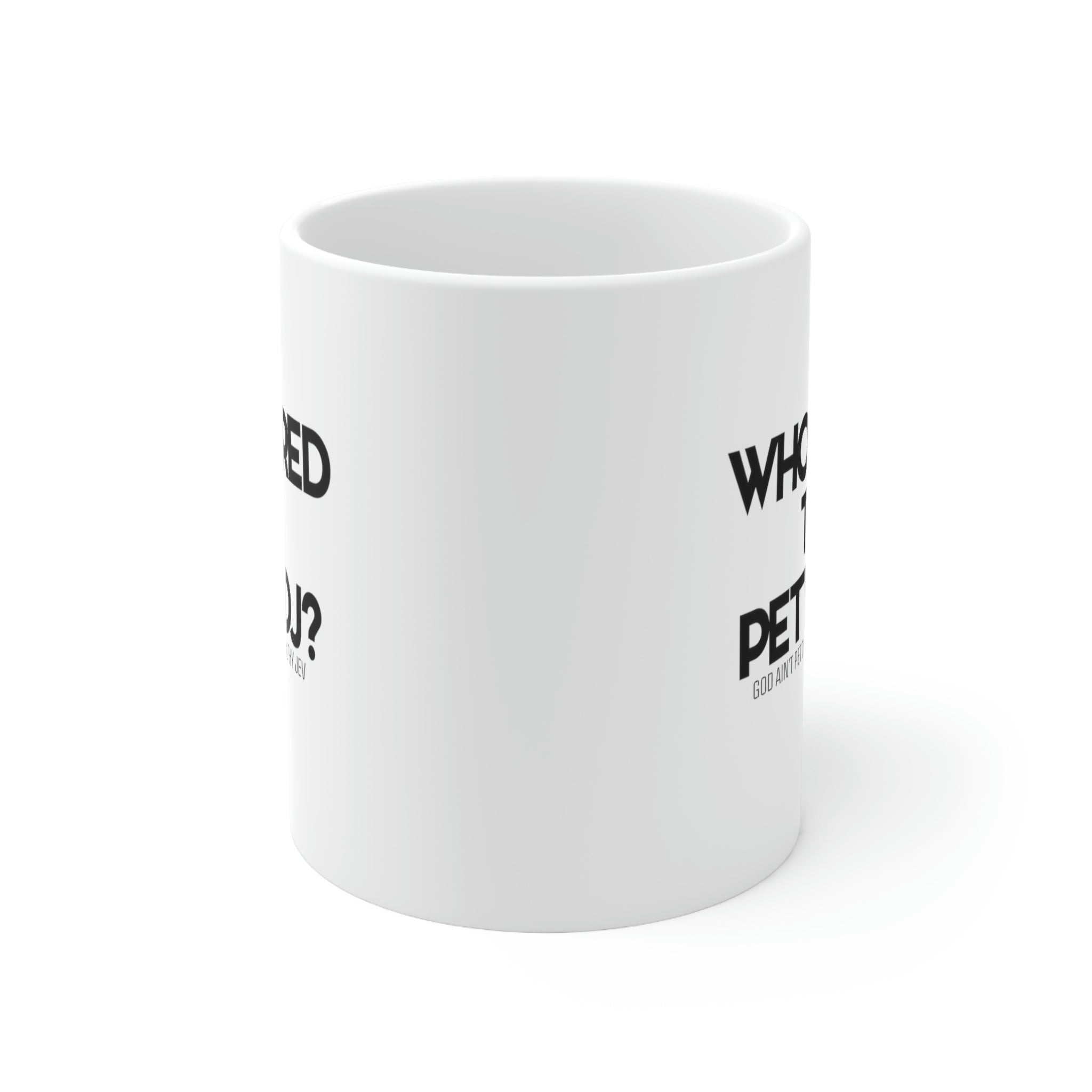 Who hired the petty DJ? Mug11oz (White/Black) (God Ain't Petty, but I Am x Wealthy Jev Collab)-Mug-The Original God Ain't Petty But I Am