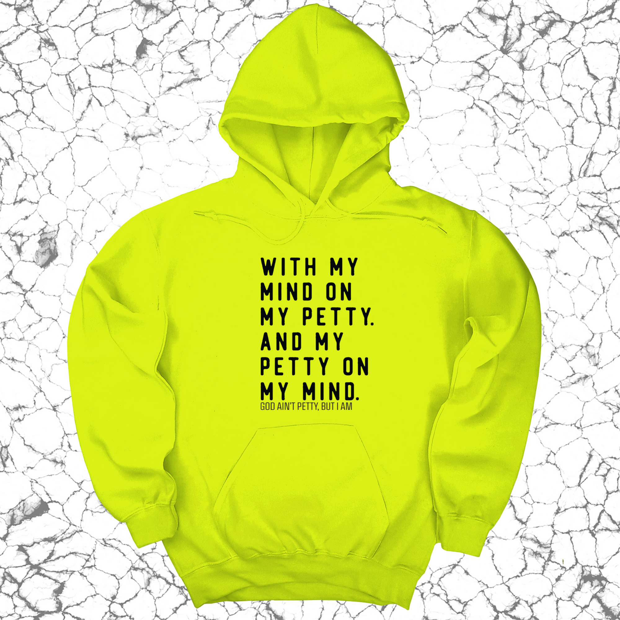 With my Mind on my Petty. And my Petty on my Mind Unisex Hoodie-Hoodie-The Original God Ain't Petty But I Am