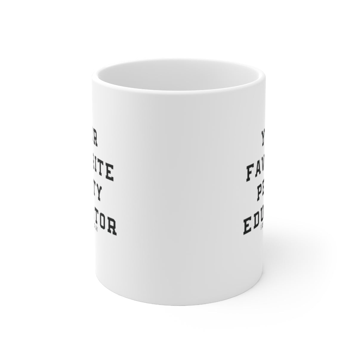 Your Favorite Petty Educator Mug 11oz (White/Black)-Mug-The Original God Ain't Petty But I Am