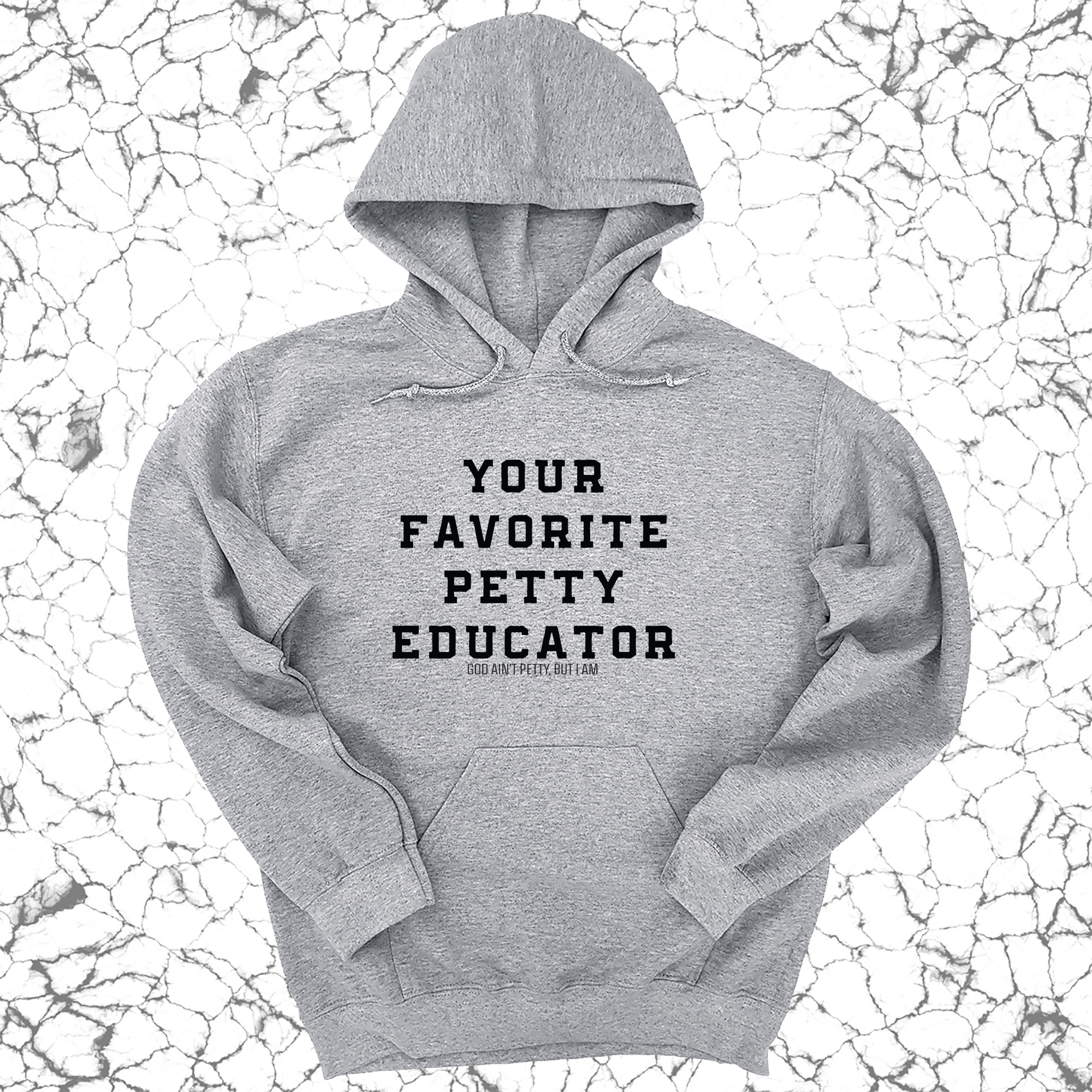 Your Favorite Petty Educator Unisex Hoodie-Hoodie-The Original God Ain't Petty But I Am