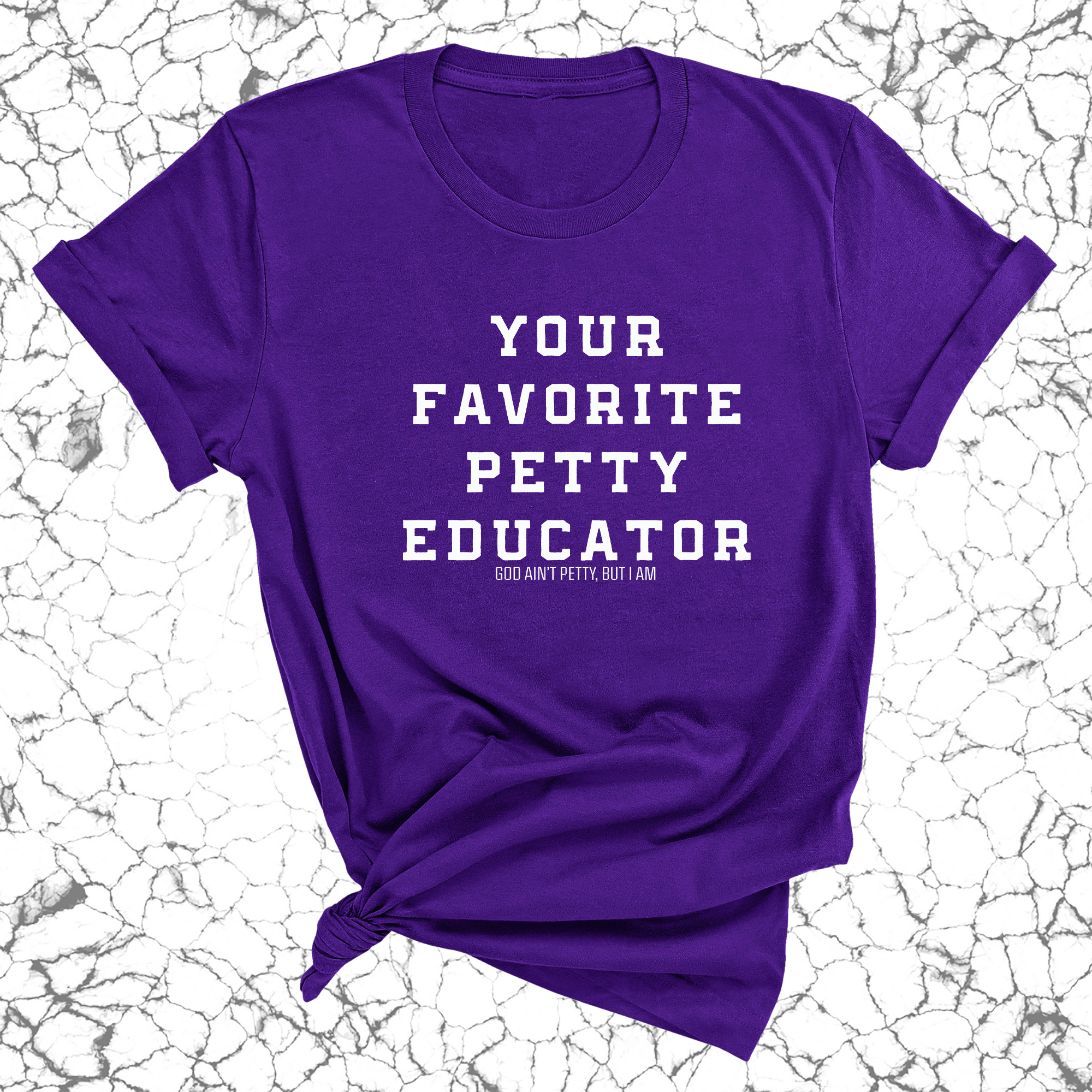 Your Favorite Petty Educator Unisex Tee-T-Shirt-The Original God Ain't Petty But I Am